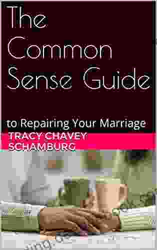 The Common Sense Guide: To Repairing Your Marriage