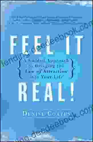 Feel It Real : A Guided Approach To Bringing The Law Of Attraction Into Your Life