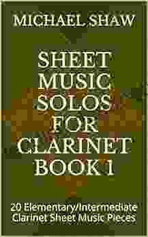 Sheet Music Solos For Clarinet 1: 20 Elementary/Intermediate Clarinet Sheet Music Pieces