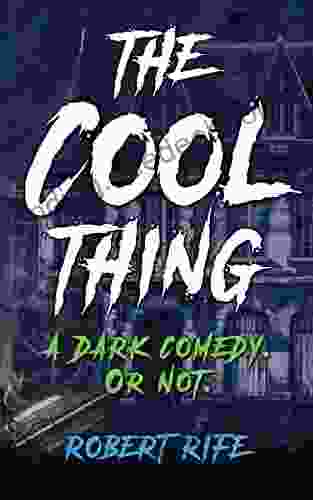 THE COOL THING: A DARK COMEDY OR NOT