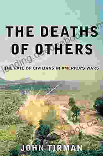 The Deaths Of Others: The Fate Of Civilians In America S Wars