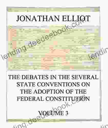 The Debates In The Several State Conventions On The Adoption Of The Federal Constitution Vol 3