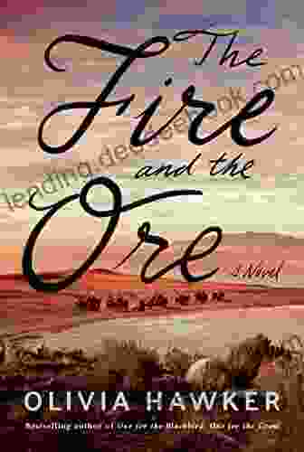 The Fire And The Ore: A Novel