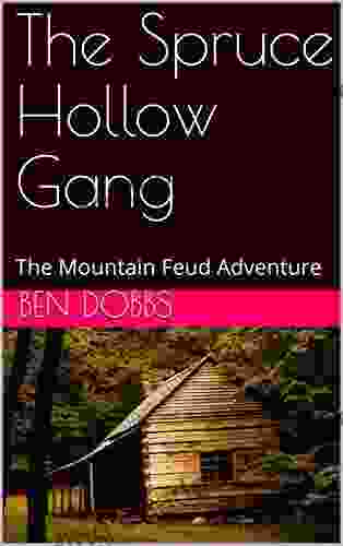 The Spruce Hollow Gang: The Mountain Feud Adventure (The Spruce Hollow Gang Adventures 7)