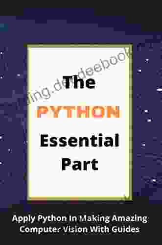 The Python Essential Part: Apply Python In Making Amazing Computer Vision With Guides