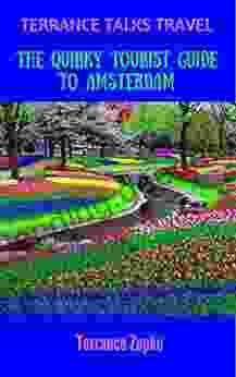 TERRANCE TALKS TRAVEL: The Quirky Tourist Guide To Amsterdam