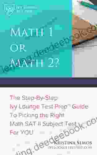Math 1 Or Math 2? SAT 2 Math Test Prep : The Step By Step Ivy Lounge Test Prep Guide To Picking The Right Math SAT II Subject Test For YOU