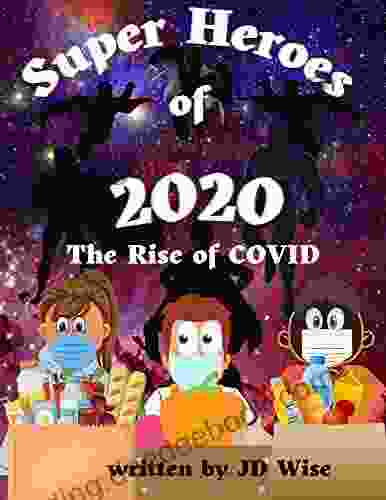 The Superheroes Of 2024: The Rise Of Covid