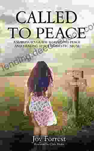 Called To Peace: A Survivor S Guide To Finding Peace And Healing After Domestic Abuse