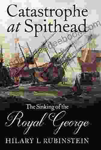Catastrophe At Spithead: The Sinking Of The Royal George