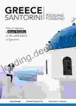 Greece :Santorini Greece: Wedding Planning: How To Organize A Dream Wedding On The Greek Island Of Santorini