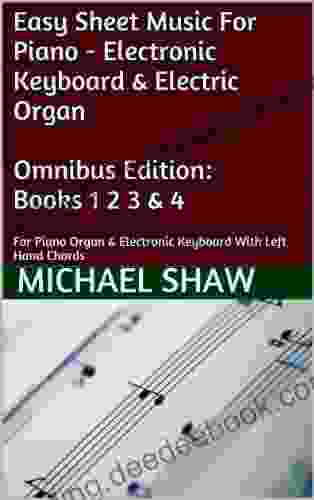 Piano 4 Bundle: Easy Sheet Music For Piano Electronic Keyboard Electric Organ Omnibus Edition: 1 2 3 4: For Piano Organ Electronic Keyboard With Left Hand Chords