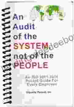 An Audit Of The System Not Of The People An ISO 9001:2008 Pocket Guide For Every Employee