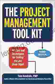 The Project Management Tool Kit: 100 Tips And Techniques For Getting The Job Done Right