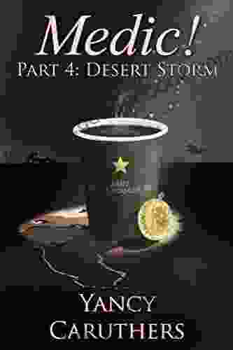 Medic : Part 4: Desert Storm Yancy Caruthers
