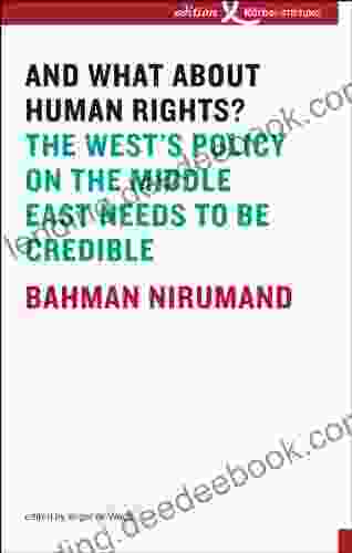 And What About Human Rights?: The West S Policy On The Middle East Needs To Be Credible