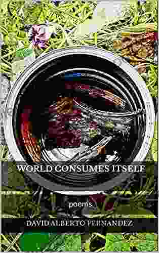 World Consumes Itself: Poems Lars D H Hedbor