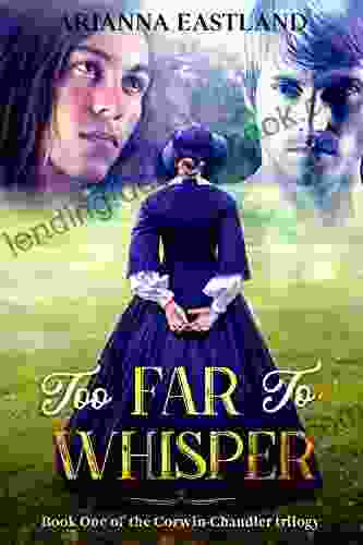 Too Far To Whisper: One Of The Corwin Chandler Trilogy