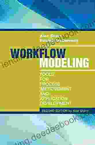 Workflow Modeling: Tools For Process Improvement And Application Development Second Edition