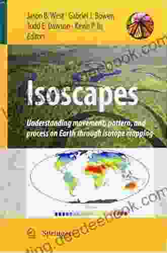 Isoscapes: Understanding Movement Pattern And Process On Earth Through Isotope Mapping