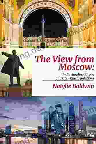 The View From Moscow: Understanding Russia U S Russia Relations