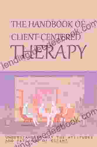 The Handbook Of Client Centered Therapy: Understanding Way The Attitudes And Feelings Of Client