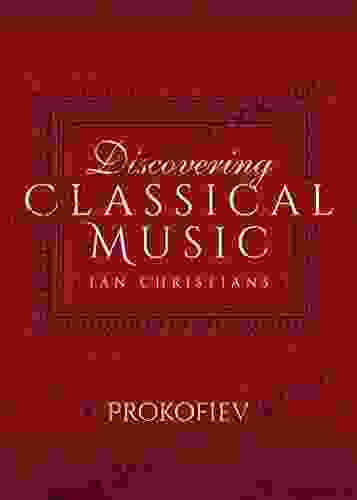 Discovering Classical Music: Prokofiev Carol Montparker