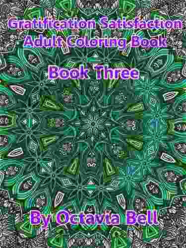 Gratification Satisfaction Adult Coloring Book: Three (Gratification Satisfaction Adult Coloring The 3)