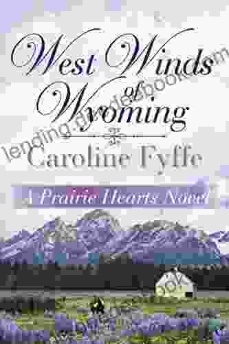 West Winds Of Wyoming (A Prairie Hearts Novel 3)