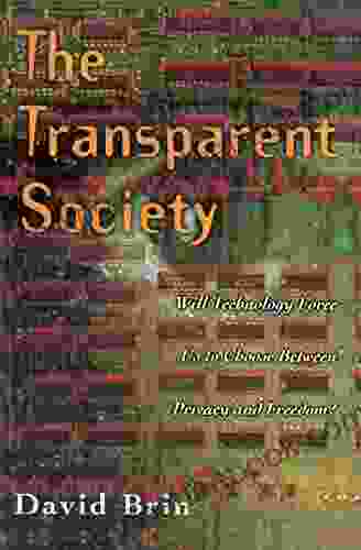 The Transparent Society: Will Technology Force Us To Choose Between Privacy And Freedom?